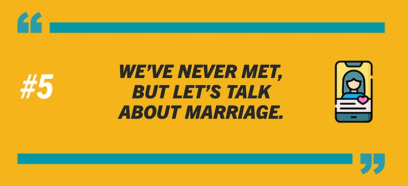 #5: We’ve never met, but let’s talk about marriage.